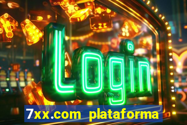 7xx.com plataforma de jogos